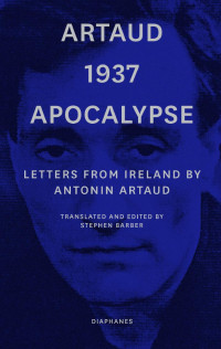 Antonin Artaud (Author) & Stephen Barber (Editor) — Artaud 1937 Apocalypse