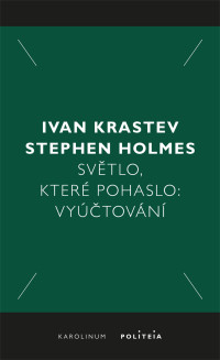 Krastev, Ivan;Holmes, Stephen; & Stephen Holmes — Svtlo, Kter Pohaslo: Vyúčtování