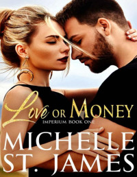 Michelle St. James — Love or Money: An Enemies to Lovers Suspense Romance (Imperium Book 1)