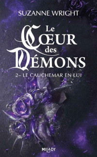 Suzanne Wright — Le Coeur des démons Tome 2 - Le Cauchemar en lui