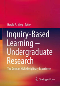 Harald A. Mieg [Harald A. Mieg] — Inquiry-Based Learning - Undergraduate Research: The German Multidisciplinary Experience