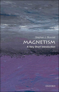 Stephen J. Blundell [Blundell, Stephen J.] — Magnetism: A Very Short Introduction (Very Short Introductions)