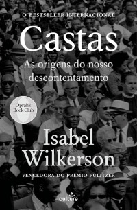 Wilkerson, Isabel — Castas: As Origens De Nosso Descontentamento