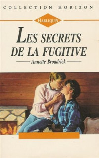 Annette Broadrick — Les secrets de la fugitive