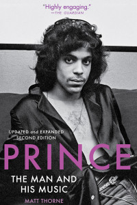 Matt Thorne — Prince: The Man and His Music, 2nd Edition