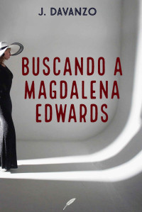 J Davanzo — Buscando a Magdalena Edwards