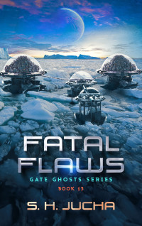 S. H. Jucha — Fatal Flaws (Gate Ghosts Book 13)