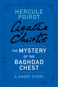 Christie, Agatha [Christie, Agatha] — The Mystery of the Baghdad Chest