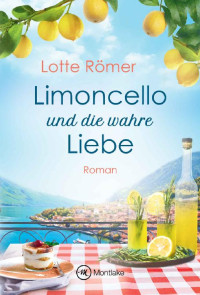 Lotte Römer — Limoncello und die wahre Liebe (Liebe am Gardasee) (German Edition)