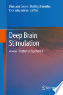Damiaan Denys, Matthijs Feenstra, Rick Schuurman, (eds.) — Deep Brain Stimulation: A New Frontier in Psychiatry