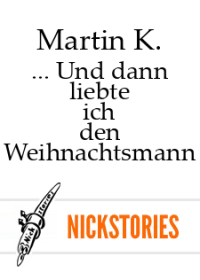 Martin K. — ... Und dann liebte ich den Weihnachtsmann