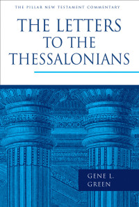 Gene L. Green; — The Letters to the Thessalonians