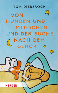 Tom Diesbrock — Von Hunden und Menschen und der Suche nach dem Glück