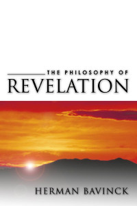 Herman Bavinck; — The Philosophy of Revelation