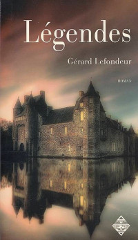 Gérard Lefondeur [Lefondeur, Gérard] — Légendes 1