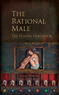 Rollo Tomassi — 第5本-理智的男性-球员手册