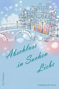 Katharina B. Gross — Abschluss in Sachen Liebe: (Jonas & Dennis 1)