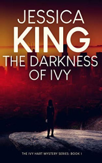 Jessica King  — The Darkness Of Ivy (Ivy