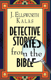 J. Ellsworth Kalas; — Detective Stories From the Bible