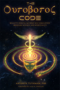 Vikoulov, Alex M. & Tuynman PhD, Antonin — The Ouroboros Code: Reality's Digital Alchemy Self-Simulation Bridging Science and Spirituality