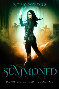 Zoey Woods [Woods, Zoey] — Summoned (Darkness Cursed Book 2)