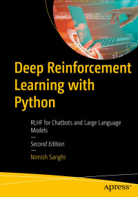 Nimish Sanghi — Deep Reinforcement Learning with Python: RLHF for Chatbots and Large Language Models, 2nd Edition