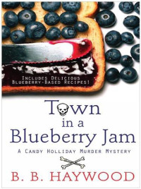 B. B. Haywood [Haywood, B. B.] — Town in a Blueberry Jam
