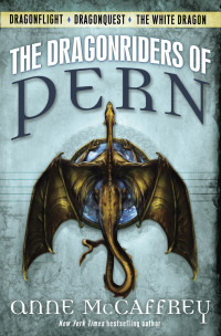 Anne McCaffrey; — The Dragonriders of Pern: Dragonflight Dragonquest The White Dragon