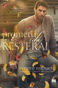Corinne Michaels — Prometti che resterai (Always Romance) (Italian Edition)