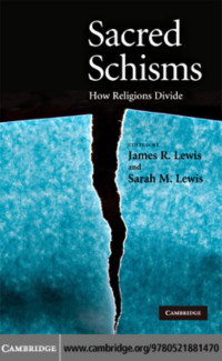 JAMES R. LEWIS & SARAH M. LEWIS (edt) — SACRED SCHISMS: How Religions Divide