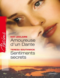 Day Leclaire, Teresa Southwick — Amoureuse d'un Dante - Sentiments secrets