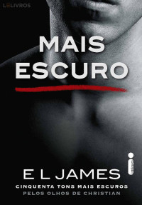 E L James — Mais Escuro (Grey Vol. 2) (Cinquenta tons de cinza)