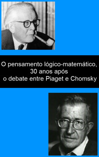 Piaget e Chomsky — O Pensamento Lógico-Matemático