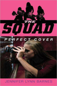 Barnes, Jennifer Lynn — [The Squad 01] • Perfect Cover