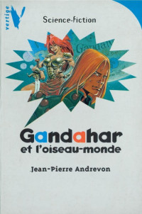 Andrevon Jean-Pierre — Gandahar et l'Oiseau-Monde