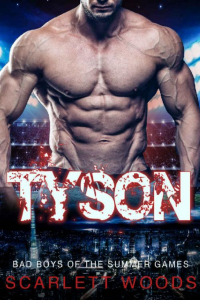 Scarlett Woods — Tyson (Bad Boys of the Summer Games. Book 6)