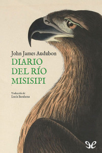 John James Audubon — Diario del río Misisipi