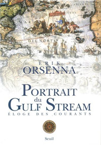 Erik Orsenna — Portrait Du Gulf Stream. Eloge Des Courants. Promenade