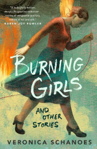 Veronica Schanoes [Schanoes, Veronica] — Burning Girls and Other Stories