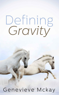 Genevieve Mckay — Defining Gravity (Defining Gravity Series Book 1)