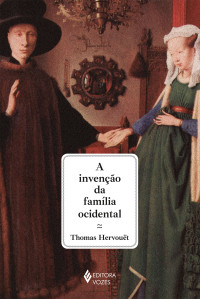 Thomas Hervouët — A invenção da família ocidental