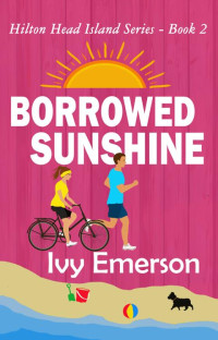Ivy Emerson — Borrowed Sunshine: A closed-door grumpy/sunshine romance novel (Hilton Head Island Series Book 2)