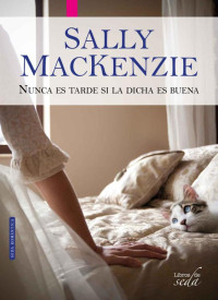 Sally MacKenzie — Nunca es tarde si la dicha es buena (Loves Bridge nº 0) (Spanish Edition)