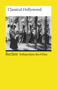 Norbert Grob;Elisabeth Bronfen; — Stilepochen des Films. Classical Hollywood