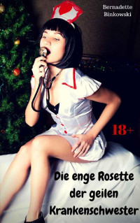 Binkowski, Bernadette — Die enge Rosette der geilen Krankenschwester