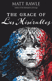 Rawle, Matt; — The Grace of Les Miserables