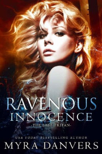 Myra Danvers — Ravenous Innocence (The Last Tritan Book 1)