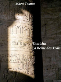 Tesnot, Mara [Tesnot, Mara] — Thalisha - La Reine des Trois