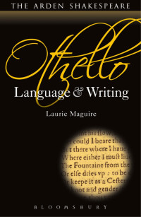 Laurie Maguire; — Othello: Language and Writing