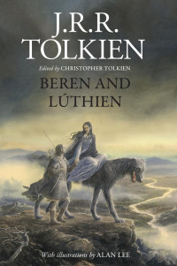 J.R.R. Tolkien / Christopher Tolkien / Alan Lee — Beren and Lúthien